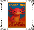 Axolotl Thank You For Being Weird — Greeting Card | The Original Underground
