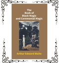 The Book of Black Magic and Ceremonial Magic — Arthur Edward Waite | Hardcover