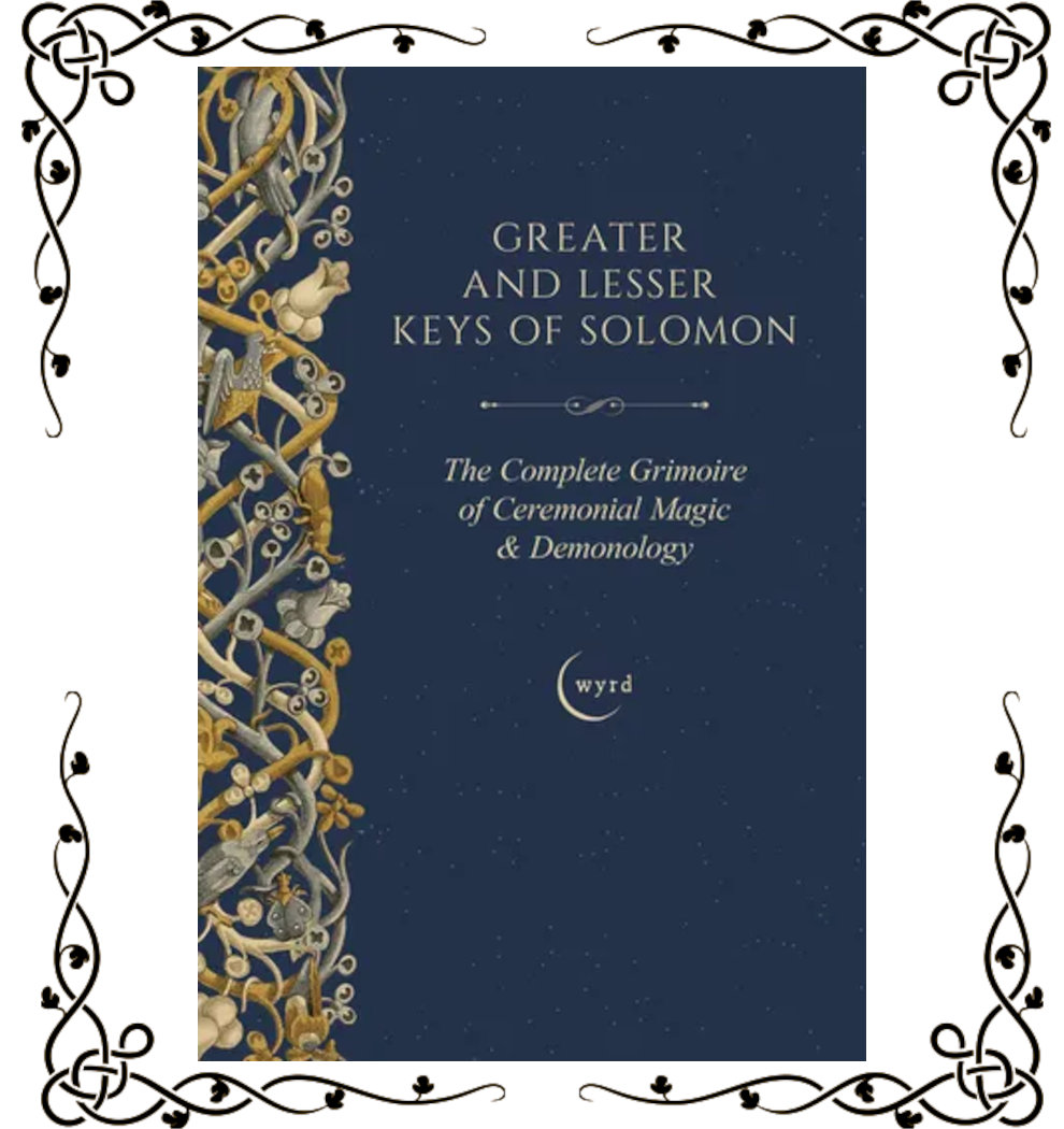 Greater and Lesser Keys of Solomon: The Complete Grimoire of Ceremonial Magic & Demonology — Mathers, Crowley & Waite | Hardcover