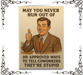 HR Approved Ways to Tell Coworkers They're Stupid — Greeting Card | The Original Underground