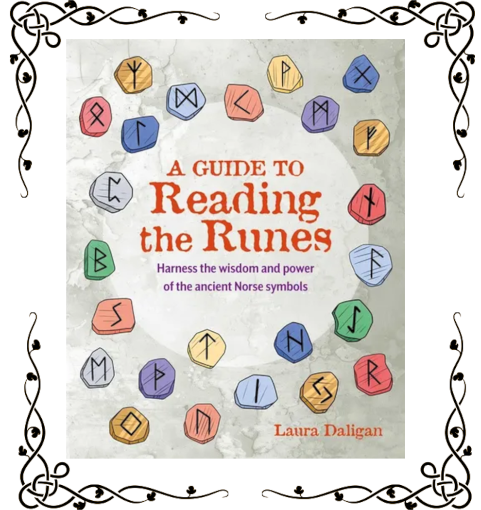 A Guide to Reading the Runes: Harness the Wisdom and Power of the Ancient Norse Symbols — Laura Daligan | Paperback