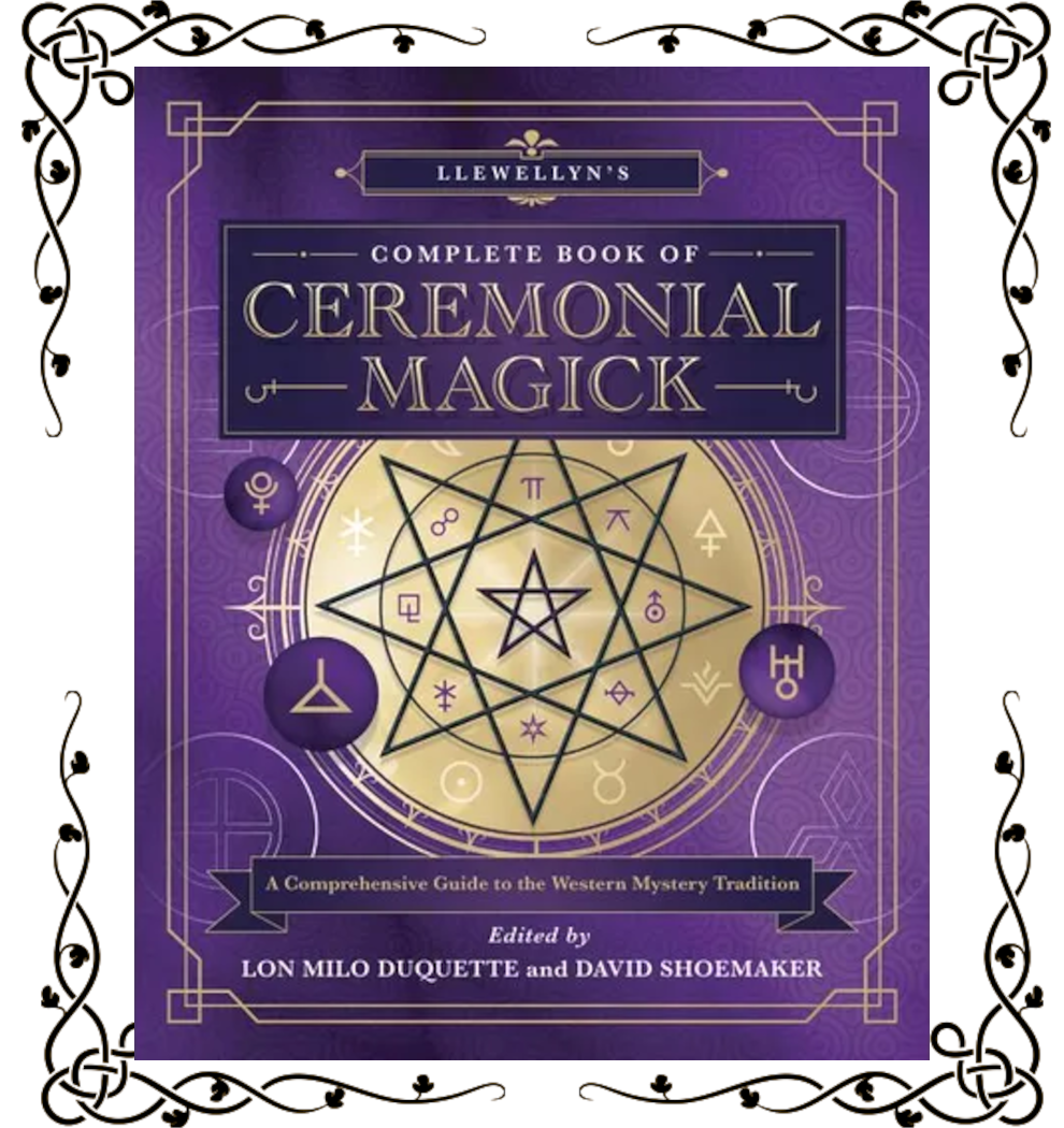 Llewellyn's Complete Book of Ceremonial Magick: A Comprehensive Guide to the Western Mystery Tradition — Lon Milo DuQuette & David Shoemaker | Paperback