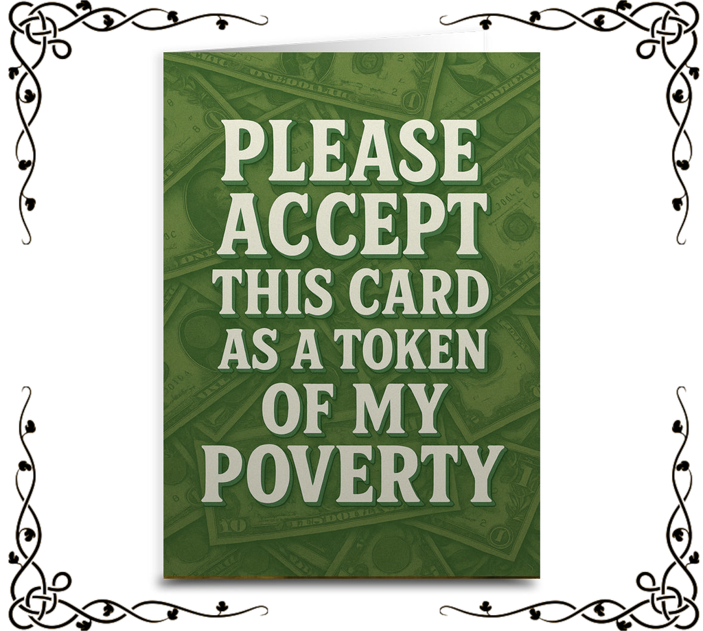 Please Accept This Card as a Token of My Poverty — Greeting Card | The Original Underground