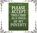 Please Accept This Card as a Token of My Poverty — Greeting Card | The Original Underground