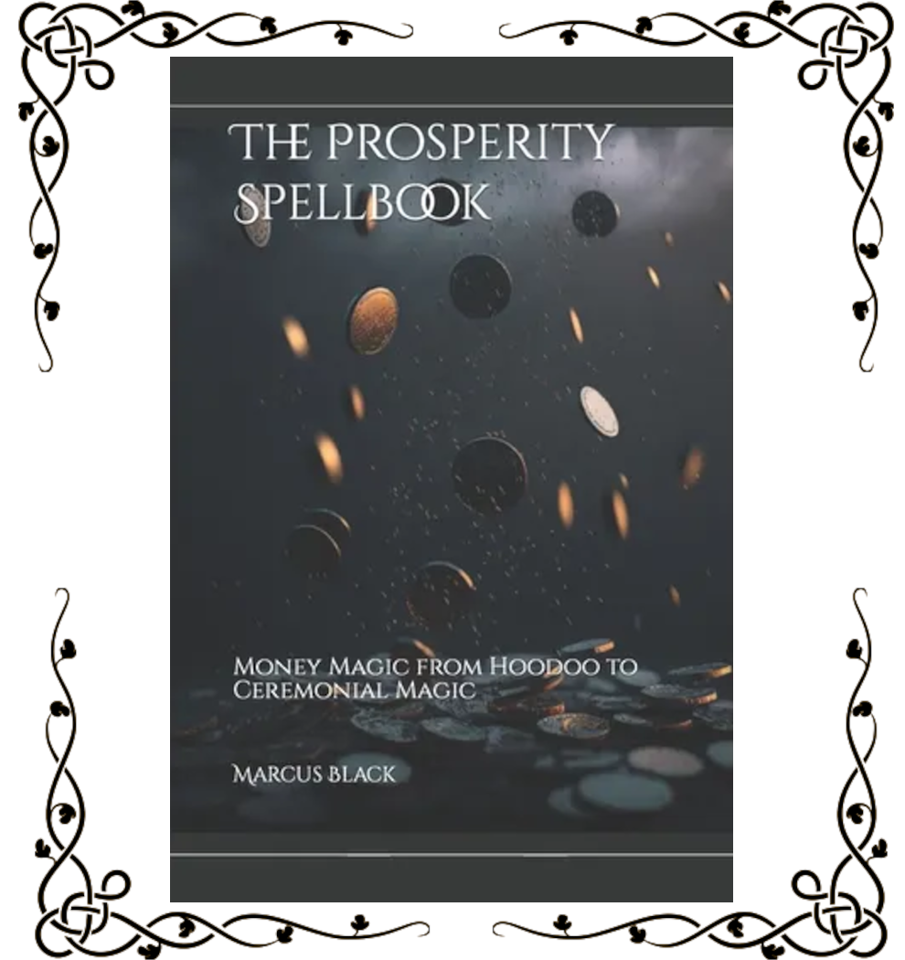 The Prosperity Spellbook: Money Magic from Hoodoo to Ceremonial Magic — Marcus Black | Paperback