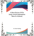 A Short Review of Dr. Jung's Article: Redemption Ideas in Alchemy — M. Esther Harding | Paperback