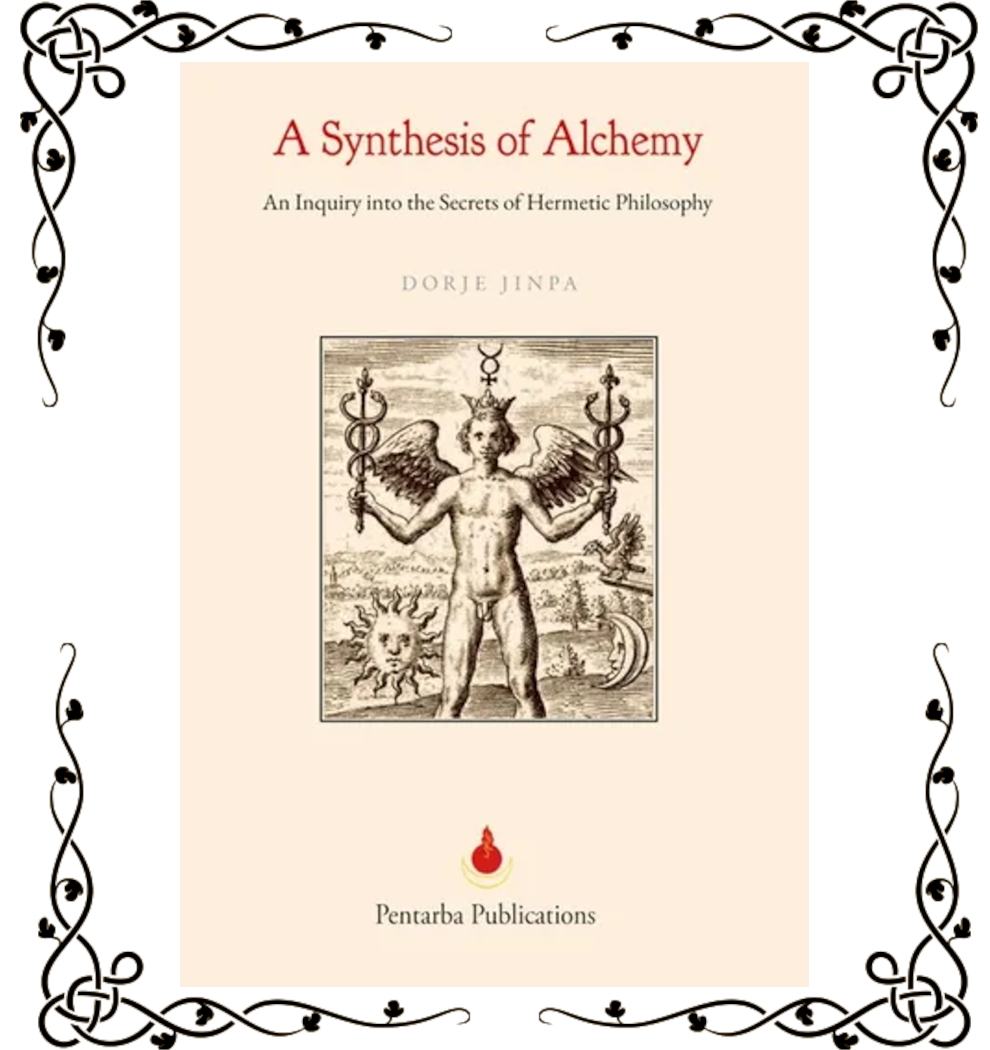 A Synthesis of Alchemy: An Inquiry into the Secrets of Hermetic Philosophy — Dorje Jinpa | Hardcover