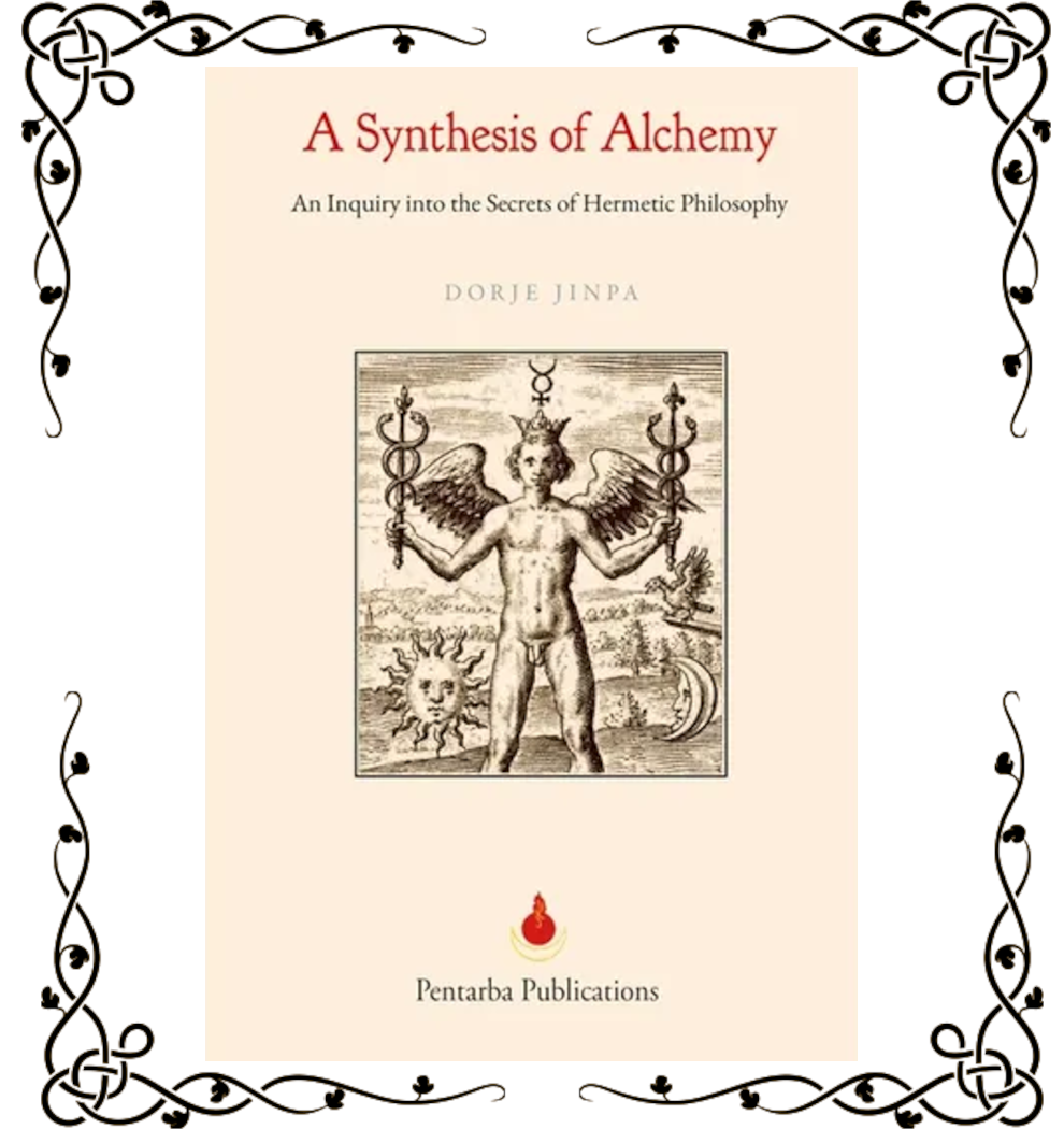 A Synthesis of Alchemy: An Inquiry into the Secrets of Hermetic Philosophy — Dorje Jinpa | Paperback