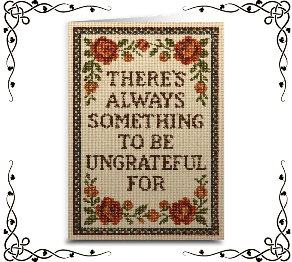 There's Always Something to Be Ungrateful For — Greeting Card | The Original Underground