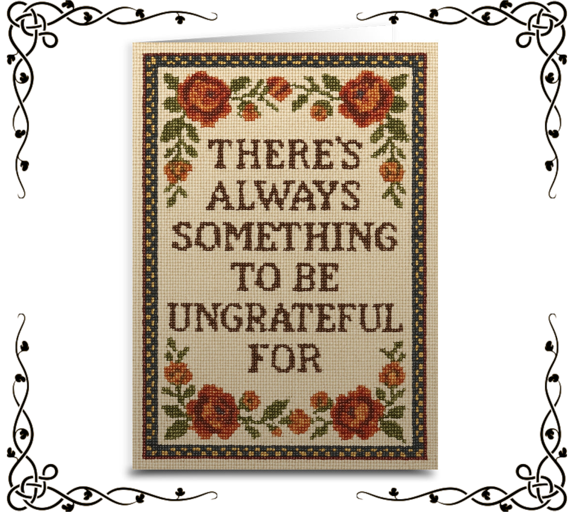 There's Always Something to Be Ungrateful For — Greeting Card | The Original Underground