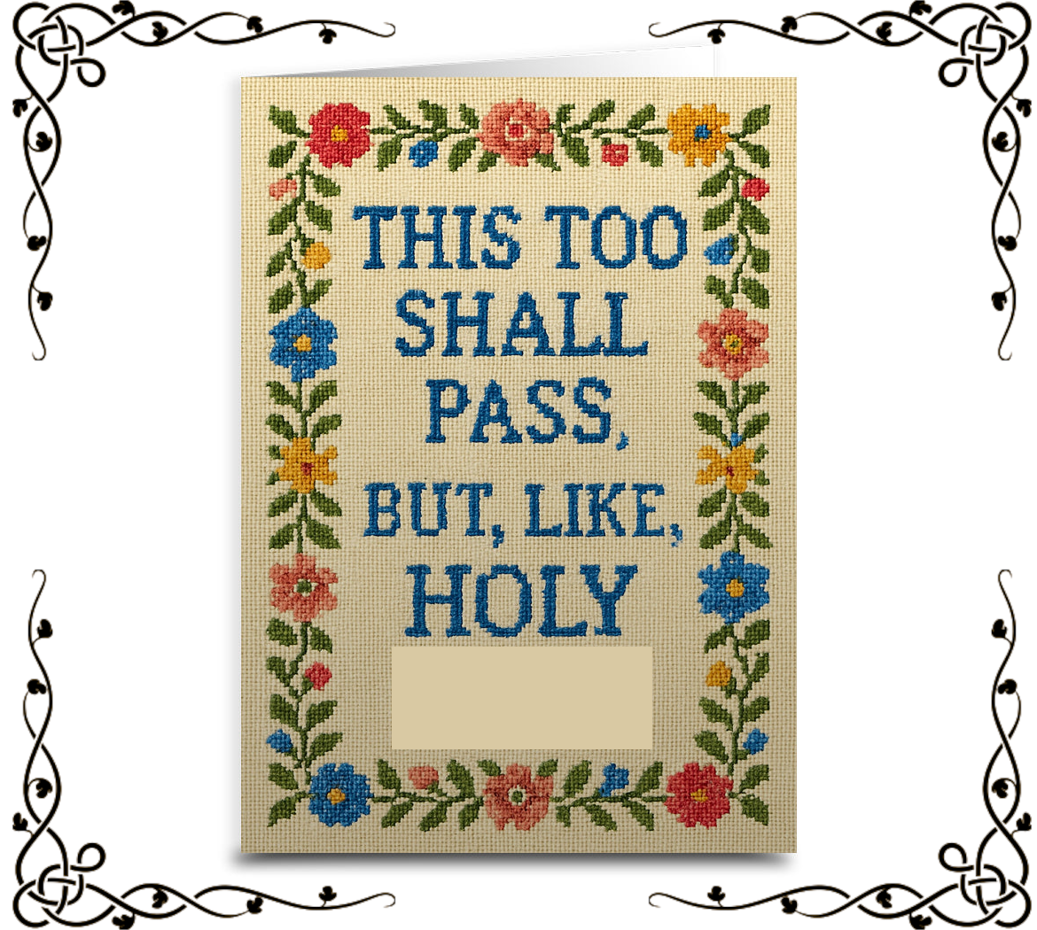 This Too Shall Pass, But Holy F—k — Greeting Card | The Original Underground