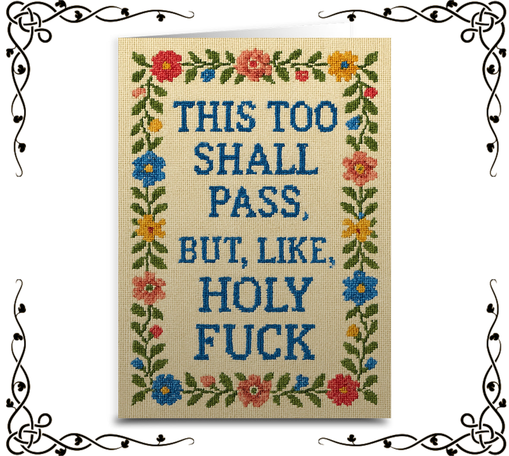 This Too Shall Pass, But Holy F—k — Greeting Card | The Original Underground