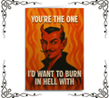 You're the One I'd Want to Burn in Hell With — Greeting Card | The Original Underground
