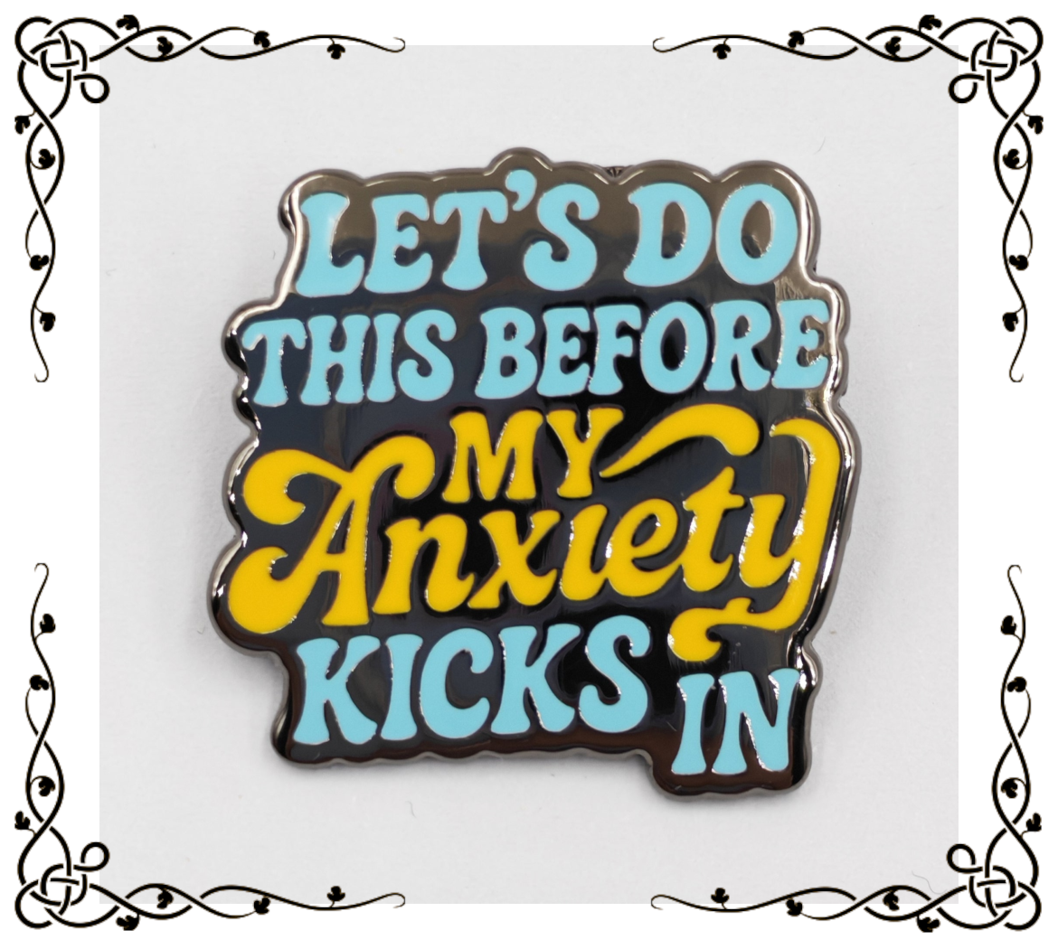 Let's Do This Before My Anxiety Kicks In | Mental Health Humor Enamel Pin