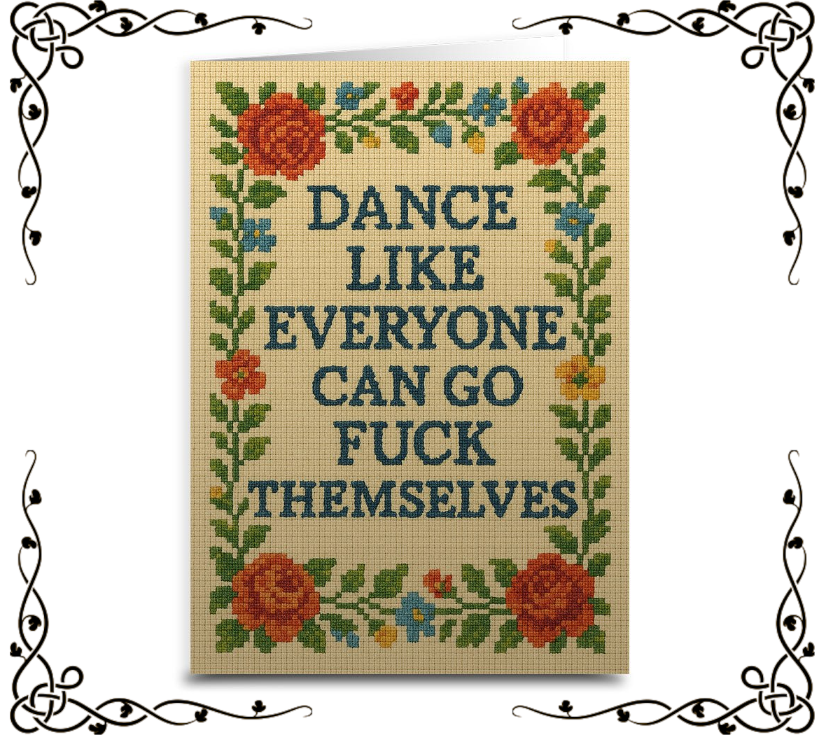 Dance Like Everyone Can Go F—k Themselves — Needlepoint Greeting Card | The Original Underground