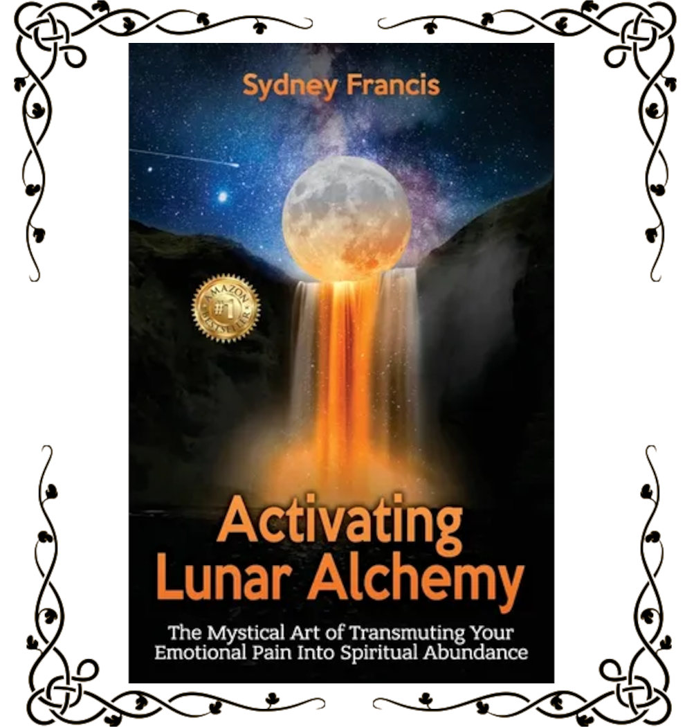 Activating Lunar Alchemy: Transmuting Emotional Pain Into Spiritual Abundance — Sydney Francis | Paperback