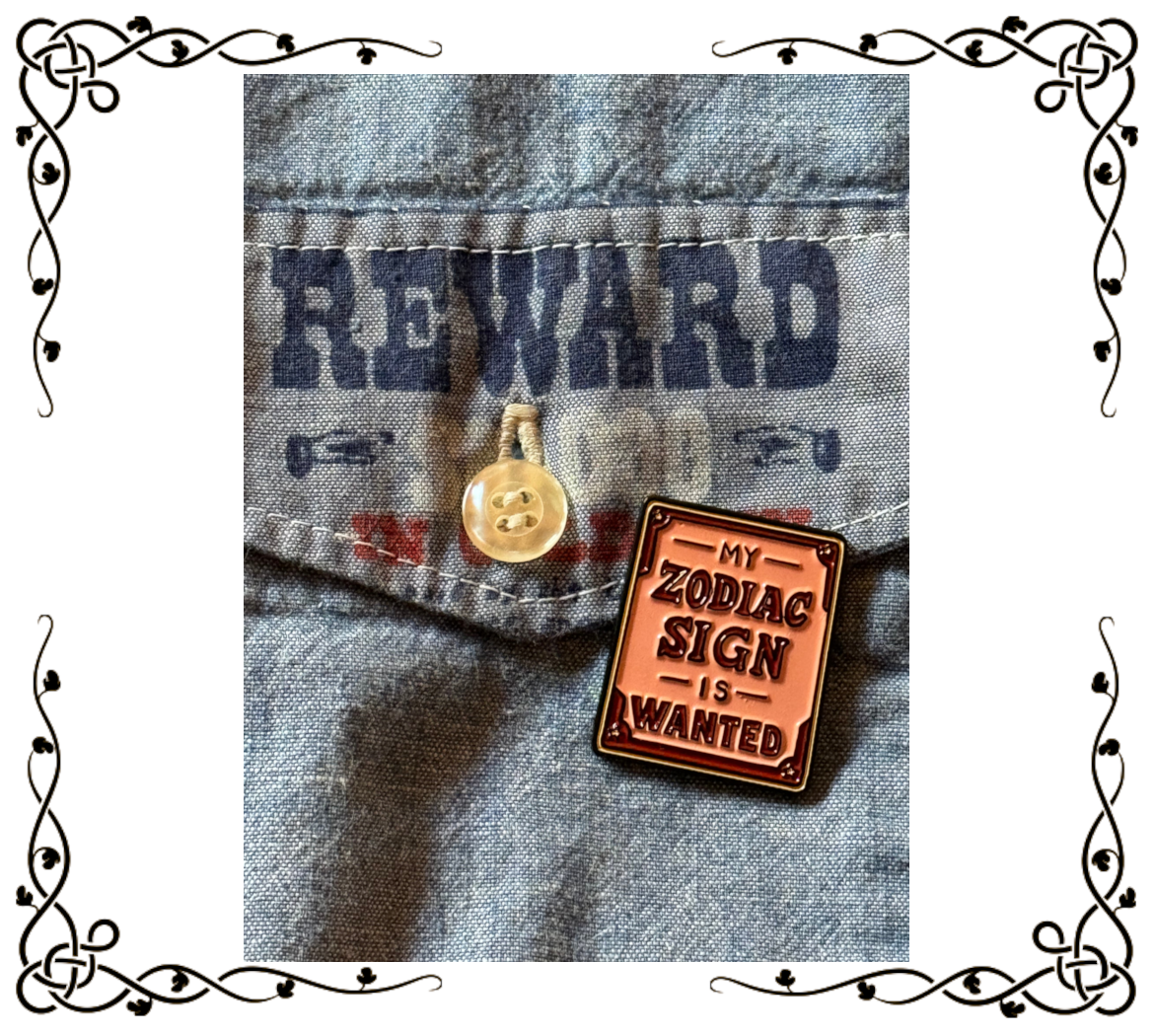 My Zodiac Sign Is WANTED | Astrological Outlaw Enamel Pin
