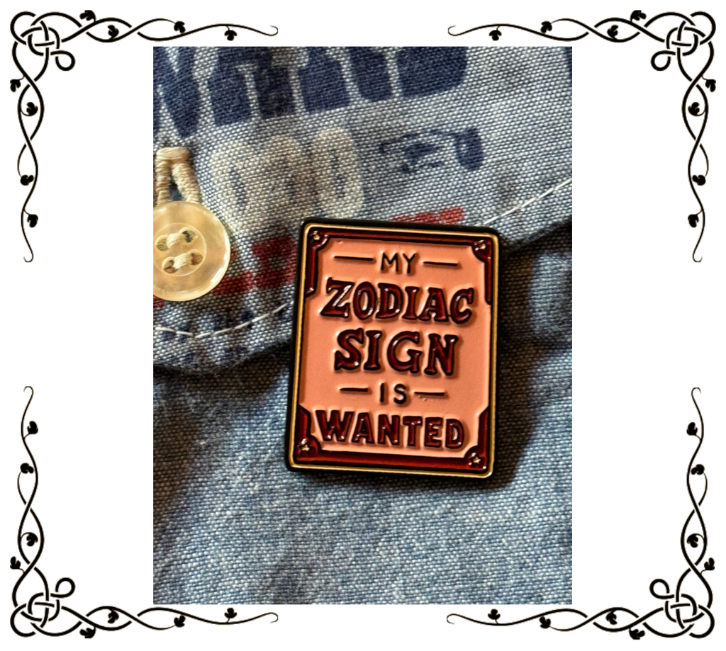 My Zodiac Sign Is WANTED | Astrological Outlaw Enamel Pin
